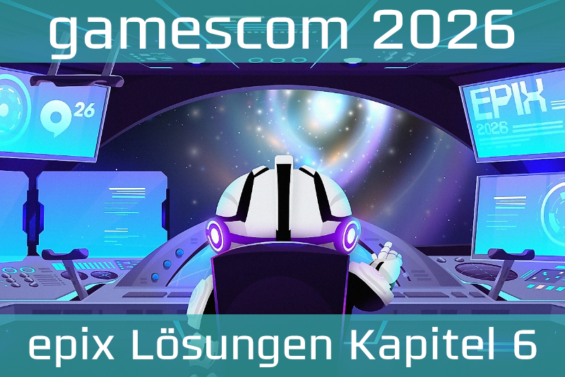 gamescom 2026 – epix Lösungen Kapitel Sechs